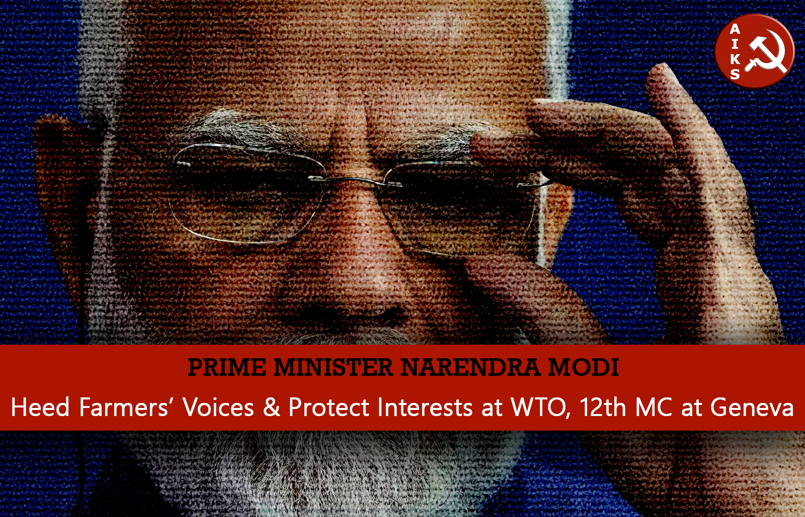AIKS To PM: Heed Farmers’ Voices & Protect Interests At WTO, 12th MC At Geneva